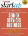 Start Your Own Senior Services Business : Your Step-by-Step Guide to Success cover