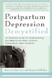 Postpartum Depression Demystified : An Essential Guide for Understanding and Overcoming the Most Common Complication after Childbirth [Click for larger image]