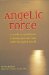 Angelic Force : A Modern Medium's Communication with the Spirit World cover
