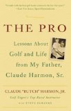 The Pro : Lessons from My Father About Golf and Life [Click for larger image]
