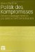 Politik Des Kompromisses : Dissensmanagement in Pluralistischen Demokratien cover