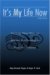 It's My Life Now : Starting over After an Abusive Relationship or Domestic Violence cover