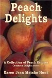Peach Delights Cookbook : A Collection of Peach Recipes [Click for larger image]