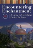 Encountering Enchantment : A Guide to Speculative Fiction for Teens [Click for larger image]