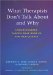 What Therapists Don't Talk About And Why : Understanding Taboos That Hurt Us And Our Clients cover
