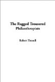 Ragged Trousered Philanthropists [Click for larger image]