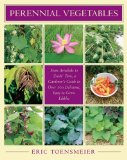 Perennial Vegetables : From Artichokes to 'Zuiki' Taro, a Gardener's Guide to over 100 Delicious and Easy-to-Grow Edibles [Click for larger image]