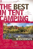 The Best in Tent Camping Wisconsin : A Guide for Campers Who Hate Rvs, Concrete Slabs, and Loud Portable Stereos [Click for larger image]