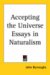 Accepting the Universe Essays in Naturalism cover