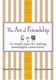 The Art of Friendship : 70 Simple Rules for Making Meaningful Connections [Click for larger image]