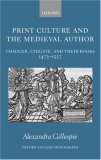 Print Culture And the Medieval Author : Chaucer, Lydgate, And Their Books 1473-1557 [Click for larger image]