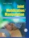 Joint Mobilization/Manipulation : Extremity And Spinal Techniques cover