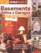 Ultimate Guide to Basements, Attics & Garages : Plan, Design, Remodel Step-By-Step Projects for Adding Space Without Adding On cover