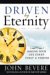 Driven by Eternity : Making Your Life Count Today And Forever cover