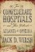 Two Confederate Hospitals and Their Patients : Atlanta to Opelika cover