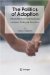 The Politics of Adoption : International Perspectives on Law, Policy & Practice cover