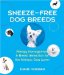 Sneeze-Free Dog Breeds : Allergy Management And Breed Selection for the Allergic Dog Lover cover