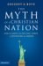 The Myth of a Christian Nation : How the Quest for Political Power Is Destroying the Church cover
