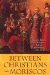 Between Christians And Moriscos : Juan De Ribera And Religious Reform in Valencia, 1568-1614 cover