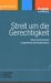 Streit Um Die Gerechtigkeit : Themen Und Kontroversen Im Gegenwartigen Gerechtigkeitsdiskurs cover