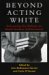 Beyond Acting White : Reframing the Debate on Black Student Achievement cover