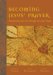 Becoming Jesus' Prayer : Transforming Your Life Through the Lord's Prayer cover
