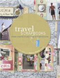 Travel Scrapbooks : Creating Albums of Your Trips and Adventures [Click for larger image]