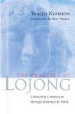 The Practice of Lojong : Cultivating Compassion Through Training the Mind [Click for larger image]