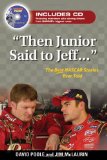 Then Junior Said to Jeff-- : The Best NASCAR Stories Ever Told [Click for larger image]