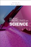 Islamic Perspectives on Science : Knowledge and Responsibility [Click for larger image]