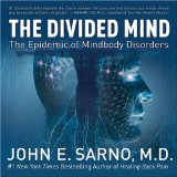 The Divided Mind : The Epidemic of Mindbody Disorders [Click for larger image]