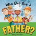 Who Else But a Father? cover