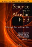 Science and the Akashic Field : An Integral Theory of Everything [Click for larger image]