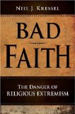 Bad Faith : The Danger of Religious Extremism [Click for larger image]