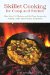 Skillet Cooking for Camp And Kitchen : More Than 101 Modern And Old-Time Recipes for Jackleg Cooks And Practical Housewives cover