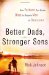 Better Dads, Stronger Sons : How Fathers Can Guide Boys to Become Men of Character cover