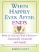 When Happily Ever After Ends : How to Survive Your Divorce-emotionally, Financially And Legally cover