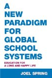 A New Paradigm for Global School Systems : Education for a Long and Happy Life [Click for larger image]