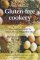  Gluten-Free Cookery: A Complete Guide for Gluten-free or Wheat-free Diets