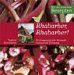 Rhabarber, Rhabarber! : Kulturgeschichte, Botanik, Anbau Und Nutzung cover