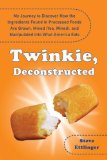 Twinkie, Deconstructed : My Journey to Discover How the Ingredients Found in Processed Foods Are Grown, Mined (Yes, Mined), and Manipulated into What America Eats [Click for larger image]