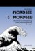 Nordsee Ist Mordsee : Sturmfluten Und Ihre Bedeutung Fur Die Mentalitatsgeschichte Der Friesen cover