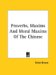 Proverbs, Maxims and Moral Maxims of the Chinese cover