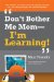 Don't Bother Me Mom-I'm Learning! : How Computer And Video Games Are Preparing Your Kids for Twenty-First Century Success - And How You Can Help! cover