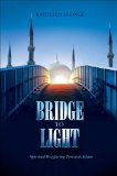 Bridge to Light : Spiritual Wayfaring Towards Islam [Click for larger image]