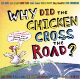 Why Did the Chicken Cross the Road? [Click for larger image]