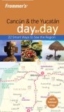 Frommer's Day by Day Cancun & the Yucatan [Click for larger image]