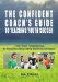The Confident Coach's Guide to Teaching Youth Soccer : From Basic Fundamentals to Advanced Player Skills and Team Strategies cover