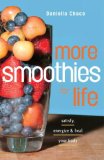 More Smoothies for Life : Satisfy, Energize, and Heal Your Body [Click for larger image]
