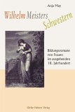 Wilhelm Meisters Schwestern : Bildungsromane Von Frauen Im Ausgehenden 18. Jahrhundert [Click for larger image]